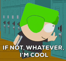 a cartoon character with green eyes says if not whatever i m cool