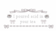 a black and white drawing of a cup of tea with a ribbon and bows .