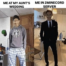 a picture of a man in pajamas and a picture of a man in a suit with the caption me at my aunt 's wedding