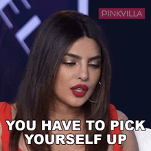 you have to pick yourself up priyanka chopra jonas pinkvilla you must lift yourself up you must get yourself together