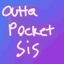 Outta Pocket Sis Writing GIF