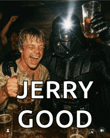 darth vader and luke skywalker drinking beer with the words jerry good