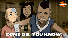 a group of cartoon characters are standing next to each other and the words come on you know are on the screen