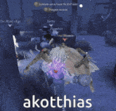 a screenshot of a video game with the words akotthias on the bottom