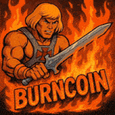 a cartoon of he man holding a sword with burn coin written on the bottom