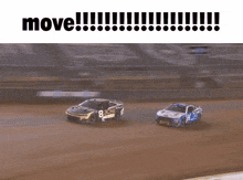 two race cars on a dirt track with the words move above them