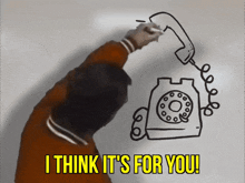a drawing of a telephone with the words " i think it 's for you " underneath it