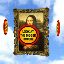 Look At The Bigger Picture Consider Long Term GIF - Look At The Bigger Picture Consider Long Term Mona Lisa GIFs