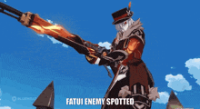 a video game character is holding a cannon with the words " fatui enemy spotted " on the bottom