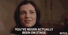 Youve Never Actually Been On Stage Zoe Levin GIF - Youve Never Actually Been On Stage Zoe Levin Tiffany Chester GIFs