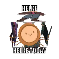 a cartoon character with a smiling face and the words " helike helike today " below it