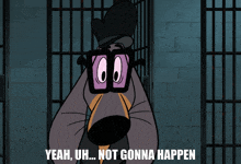 a cartoon character says yeah uh not gonna happen in a jail cell