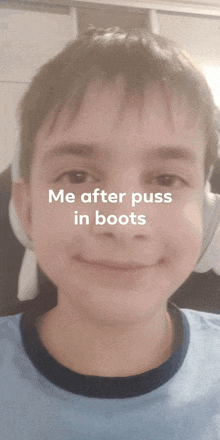 a young boy is smiling with the words me after puss in boots below his face