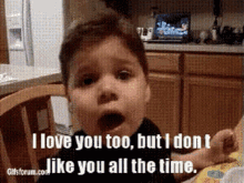 I Love You Too But I Dont Like You All The Time GIF