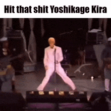 a man in a white suit is singing into a microphone on a stage with a caption that says hit that shit yoshikage kira