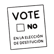 vote no en la elecci%C3%B3n de destituci%C3%B3n voto ca recall voting