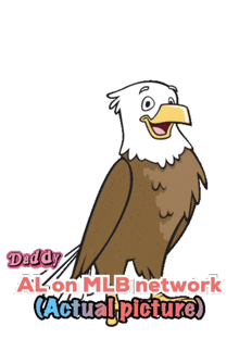 a picture of a bald eagle with the words daddy al on mlb network actual picture