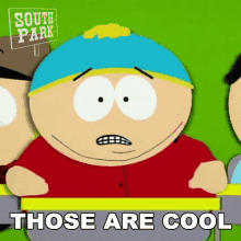 Those Are Cool Eric Cartman GIF - Those Are Cool Eric Cartman South Park I Like Those GIFs