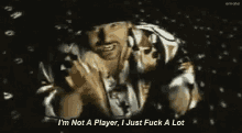 I'M Not A Player, I Just Fuck A Lot GIF