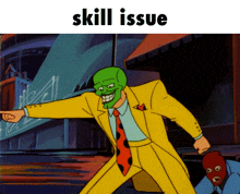 a cartoon of a man in a yellow suit with a green mask pointing with the words skill issue below him