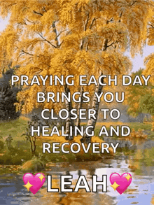 a picture of a river with a tree in the background and the words praying each day brings you closer to healing and recovery