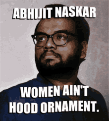 Women Aint Hood Ornament Abhijit Naskar GIF - Women Aint Hood Ornament Abhijit Naskar Naskar GIFs