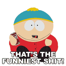 thats the funniest shit eric cartman south park s13e5 fish sticks thats the funniest thing