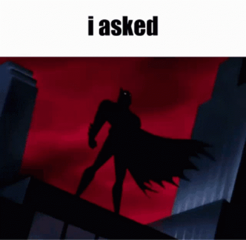 i-asked-batman.gif