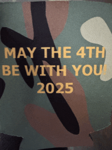 a sign that says may the 4th be with you in 2025