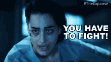 You Have To Fight Lucia Mazur GIF - You Have To Fight Lucia Mazur The Expanse GIFs