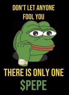 a poster with a frog and the words " don t let anyone fool you there is only one $ pepe "