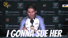 Rafael Nadal Gonna Sue Her GIF - Rafael Nadal Gonna Sue Her Sue GIFs
