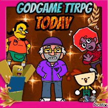 a poster with cartoon characters and the words godgame ttrpg today