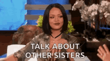 Rihanna Talk About Other Sister GIF - Rihanna Talk About Other Sister Told You GIFs
