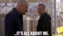 Its All About Me Breaking Bad GIF - Its All About Me Breaking Bad Walter White GIFs