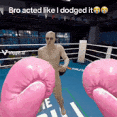 a naked man in a boxing ring with pink boxing gloves and the words bro acted like i dodged it