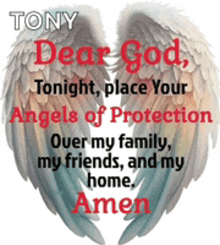 a poster that says tony dear god tonight place your angels of protection over my family my friends and my home