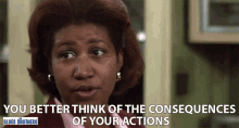 You Better Think Of The Consequences Of Your Actions You Better Think It Through GIF