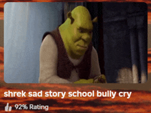 shrek sad story school bully cry 92 % rating on a red background