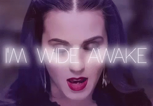 I'M Wide Awake GIF - Awake Katy Perry Wide Awake GIFs
