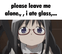 a picture of a girl with glasses says please leave me alone i ate glass
