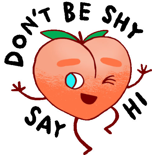 Peach Dancing And Winking Saying Don'T Be Shy Say Hi Sticker - Peachieand Eggie Google Dont Be Shy Stickers