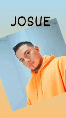 a picture of a man in an orange hoodie with the name josue on it
