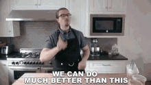 We Can Do Much Better Than This Joshua Weissman GIF - We Can Do Much Better Than This Joshua Weissman Trust Me GIFs