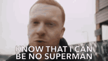 Know That I Can No Superman Im Not Superman GIF - Know That I Can No Superman Im Not Superman I Cant Save The Day GIFs