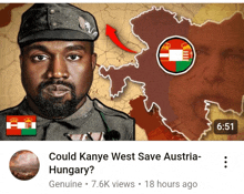 a video titled could kanye west save austria- hungary genuine 7.6k views 18 hours ago