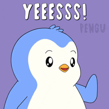 a blue and white penguin says yeeesss penguin