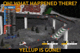 a race track with the words oh what happened there yellup is gone on the bottom