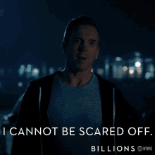 I Cannot Be Scared Off You Dont Scare Me GIF - I Cannot Be Scared Off You Dont Scare Me Tough GIFs