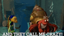 a cartoon of a fish and a lobster with the words " and they call me crazy "